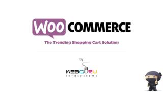 Woocommerce - The Trending Shopping Cart Solution by Webguru Infosystems