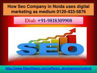 How Seo Company in Noida uses digital marketing as medium 0120-433-5876