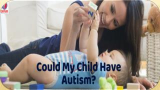 Could My Child Have Autism? | Best centre for Autism Treatment in Hulimavu, Bangalore
