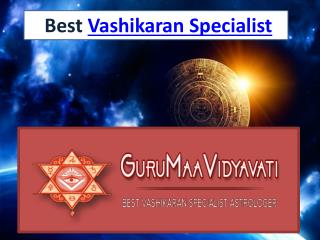 Get The Best Vashikaran Specialist Online