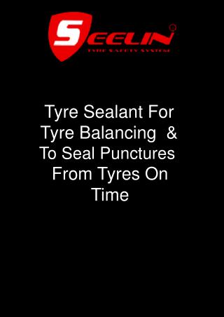 Tire Sealant For Tyre Balancing & To Seal Punctures From Tyres On Time