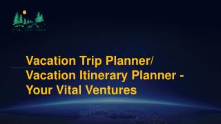 Go For Holiday Trip Planner / Holiday Route Planner – Your Vital Ventures