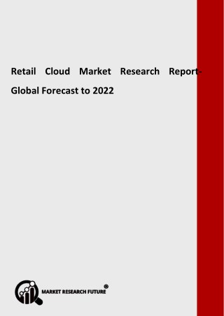 Retail Cloud Market 2018-2022: Global Key Players – Oracle Corporation, Cisco Systems, Inc., SAP SE, IBM Corporation, Mi