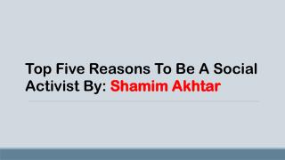 Reasons to Be a Social Activist by Shamim Akhtar