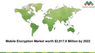 Mobile Encryption Market worth $2,917.9 Million by 2022- Exclusive Report by MarketsandMarkets™