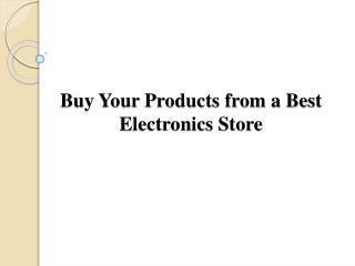 Buy Your Products from a Best Electronics Store
