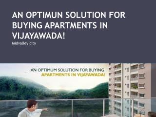 AN OPTIMUN SOLUTION FOR BUYING APARTMENTS IN VIJAYAWADA!