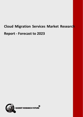 Cloud Migration Services Market Trends 2018 and Industry Forecast 2023