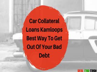 Car collateral loans kamloops best way to get out of your bad debt