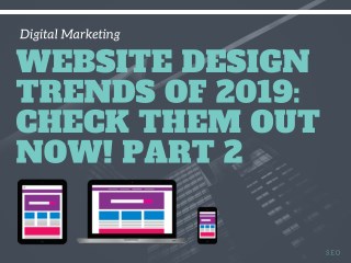 Website Design Trends of 2019: Check Them Out Now! Part 2