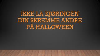 Ikke La Kjøringen Din Skremme Andre På Halloween