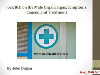 Jock Itch on the Male Organ: Signs, Symptoms, Causes, and Treatment