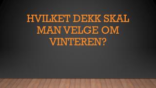 Hvilket Dekk Skal Man Velge Om Vinteren?