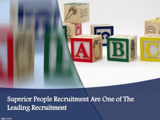 Superior People Recruitment Are One of The Leading Recruitment