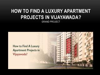 How to Find A Luxury Apartment Projects in Vijayawada?