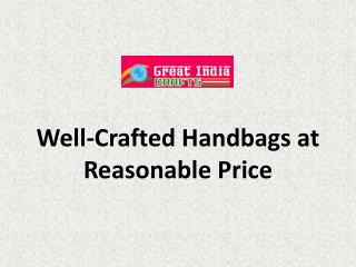 Well-Crafted Handbags at Reasonable Price