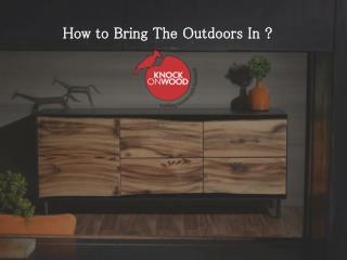 How to Bring The Outdoors In ?