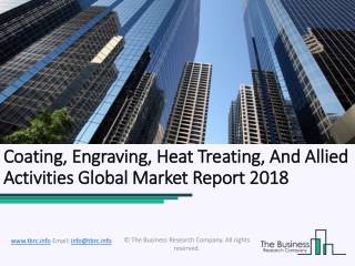 Coating, Engraving, Heat Treating, And Allied Activities Global Market Report 2018