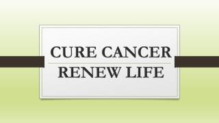 Cure Cancer- Renew Life