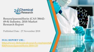 Benzoylpaeoniflorin (CAS 38642-49-8) Industry, 2018 Market Research Report