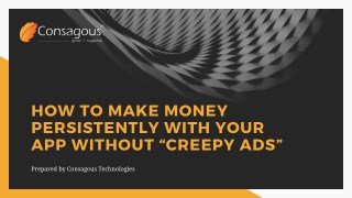 How to Make Money Persistently With Your App Without “Creepy Ads”