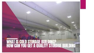 What is Cold Storage Building How Can You Get A Quality Storage Building