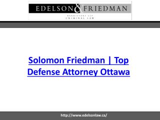 Solomon Friedman | Top Defense Attorney Ottawa