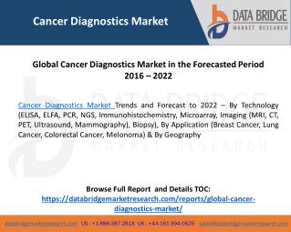 Global Cancer Diagnostics Market in the Forecasted Period 2016 – 2022