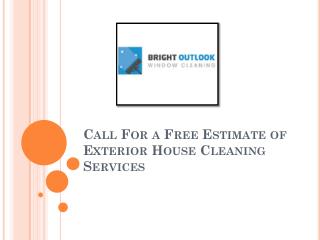 Call For a Free Estimate of Exterior House Cleaning Services