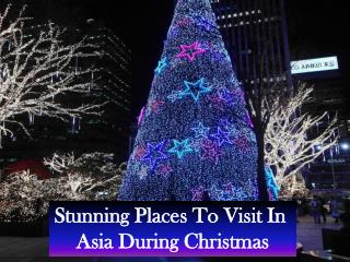 Stunning Places To Visit In Asia During Christmas
