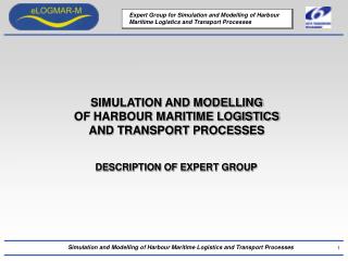 SIMULATION AND MODELLING OF HARBOUR MARITIME LOGISTICS AND TRANSPORT PROCESS ES
