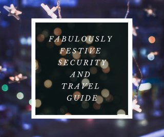 Fabulously Festive Security And Travel Guide