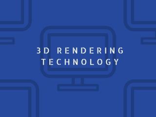 3D Rendering Technology