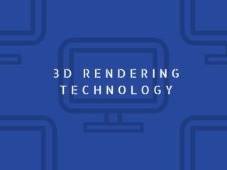 3D Rendering Technology