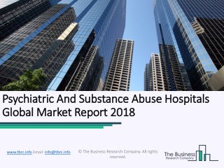 Psychiatric And Substance Abuse Hospitals Global Market Report 2018