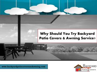 Why Should You Try Backyard Patio Covers & Awning Service in California?