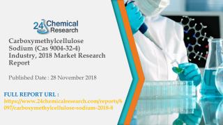 Carboxymethylcellulose Sodium (Cas 9004-32-4) Industry, 2018 Market Research Report