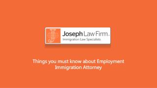 Things you must know about Employment Immigration Attorney