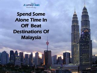 Spend Some Alone Time In Off Beat Destinations Of Malaysia