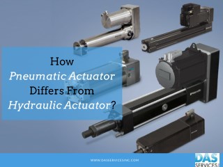 A Comparison Between Pneumatic Actuator and Hydraulic Actuator.