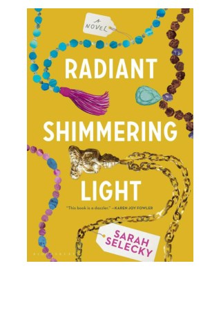 [Read Book] Radiant Shimmering Light By Sarah Selecky