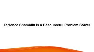 Terrence Shamblin Is a Resourceful Problem Solver