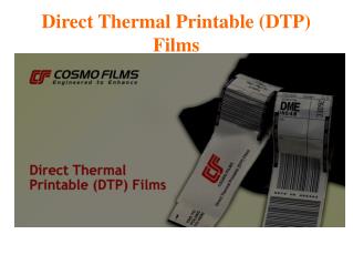 Direct Thermal Printable (DTP) Films