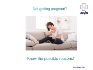 Not Getting Pregnant ? Know the Possible Reasons