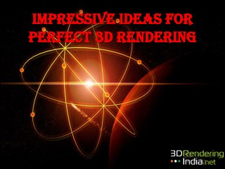 impressive ideas for perfect 3D Rendering