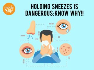 Holding Sneezes can be Dangerous