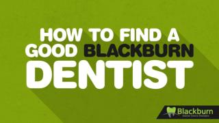 How to Find a Good Blackburn Dentist