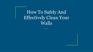 How To Safely And Effectively Clean Your Walls