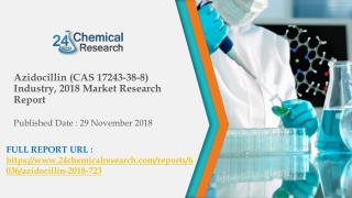 Azidocillin (CAS 17243-38-8) Industry, 2018 Market Research Report
