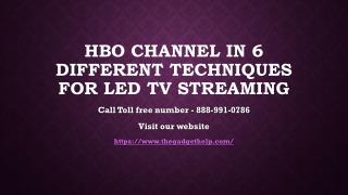 HBO channel in 6 different techniques for LED TV streaming 888-991-0786